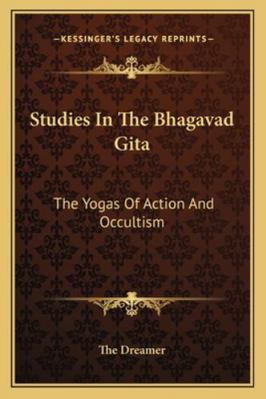 Studies In The Bhagavad Gita: The Yogas Of Acti... 116292280X Book Cover