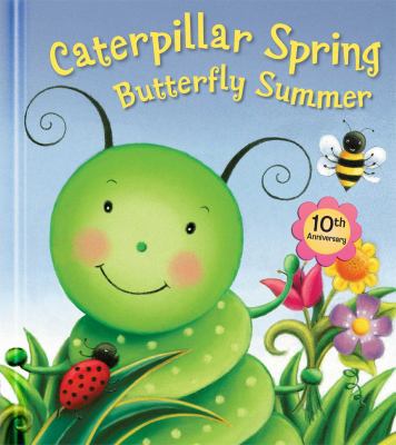 Caterpillar Spring, Butterfly Summer 0794430384 Book Cover