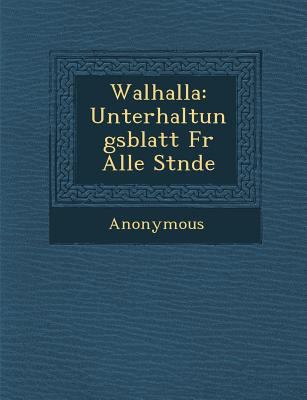 Walhalla: Unterhaltungsblatt Fur Alle St Nde [German] 1249964121 Book Cover