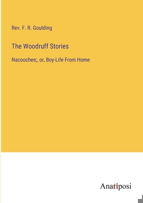 The Woodruff Stories: Nacoochee;, or, Boy-Life ... 3382131781 Book Cover