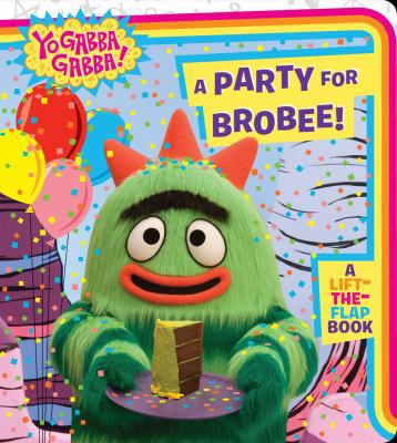 A Party for Brobee! (Yo Gabba Gabba!) 1416999345 Book Cover