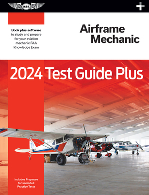 2024 Airframe Mechanic Test Guide Plus: Paperba... 1644253348 Book Cover