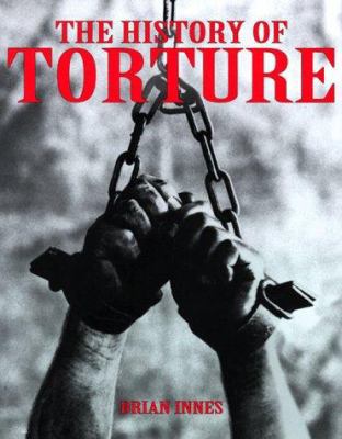 The History of Torture 0312184255 Book Cover