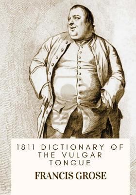 1811 Dictionary of the Vulgar Tongue 1717074499 Book Cover