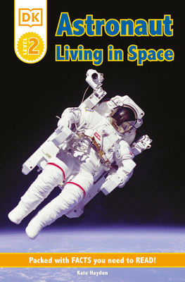 DK Readers L2: Astronaut: Living in Space 1465402411 Book Cover