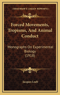 Forced Movements, Tropisms, and Animal Conduct:... 1164270923 Book Cover