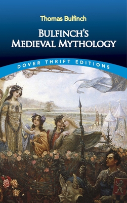 Bulfinch's Medieval Mythology 0486826791 Book Cover