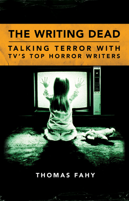 The Writing Dead: Talking Terror with Tv's Top ... 1496813251 Book Cover