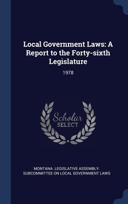 Local Government Laws: A Report to the Forty-si... 1340314118 Book Cover