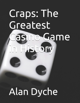Craps: The Greatest Casino Game in History B0BJ44W3GT Book Cover