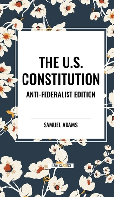 The U.S. Constitution: Anti-Federalist Edition B0D4XRPTD6 Book Cover