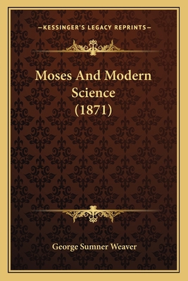 Moses And Modern Science (1871) 1166303756 Book Cover