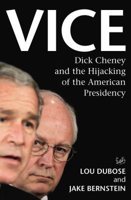 Vice: Dick Cheney and the Hijacking of the Amer... 1845951131 Book Cover