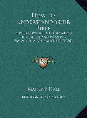 How to Understand Your Bible: A Philosopher's I... [Large Print] 1169853153 Book Cover
