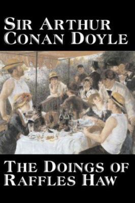 The Doings of Raffles Haw by Arthur Conan Doyle... 1603122249 Book Cover