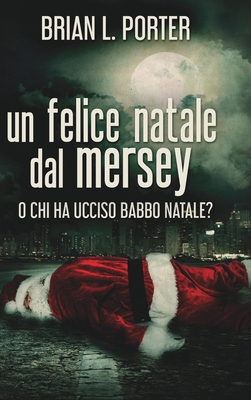 Un felice Natale dal Mersey - O Chi ha ucciso B... [Italian] 1006476679 Book Cover