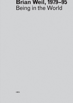 Brian Weil, 1979-95: Being in the World 0884541274 Book Cover