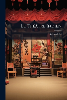 Le ThÃ(c)âtre Indien [French] 1024620573 Book Cover