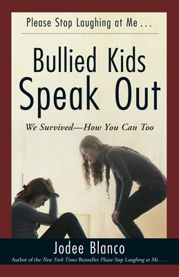 Bullied Kids Speak Out : We Survived--How You Can Too
