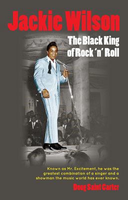 Jackie Wilson: The Black King of Rock 'n Roll 0966942531 Book Cover