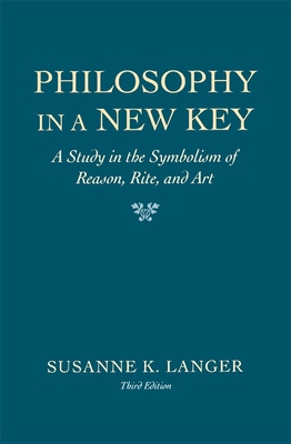 Philosophy in a New Key: A Study in the Symboli... 0674665031 Book Cover