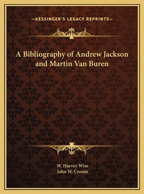 A Bibliography of Andrew Jackson and Martin Van... 1169678106 Book Cover