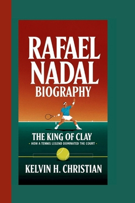 Rafael Nadal Biography: The King of Clay - How ...            Book Cover