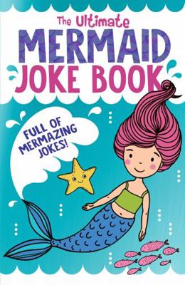 The Ultimate Mermaid Joke Book 140529521X Book Cover