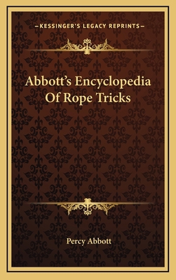 Abbott's Encyclopedia Of Rope Tricks 1163425362 Book Cover