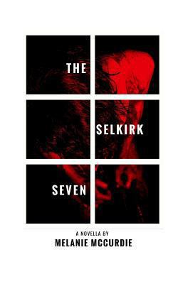 The Selkirk Seven 0995152500 Book Cover