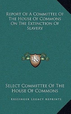 Report of a Committee of the House of Commons o... 1163495611 Book Cover