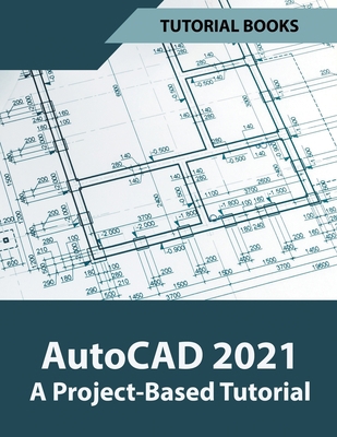 AutoCAD 2021 A Project Based Tutorial 1393444261 Book Cover