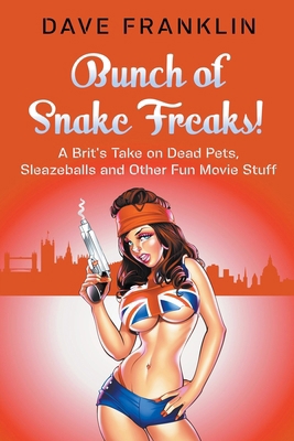 Bunch of Snake Freaks! A Brit's Take on Dead Pe... B0CR5NBBB9 Book Cover