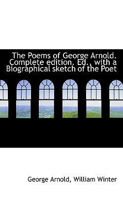 The Poems of George Arnold. Complete Edition. E... 1117107647 Book Cover