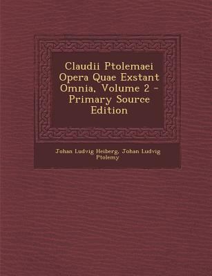 Claudii Ptolemaei Opera Quae Exstant Omnia, Vol... [Greek, Ancient (to 1453)] 1293737097 Book Cover