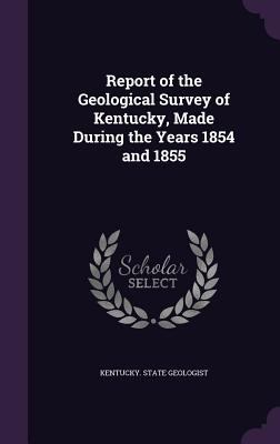 Report of the Geological Survey of Kentucky, Ma... 1358950539 Book Cover