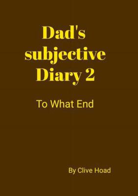 My Dad's Diary - Part Two - To The Bitter End 1446706435 Book Cover