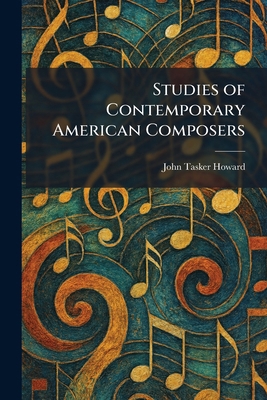 Studies of Contemporary American Composers 1026015871 Book Cover