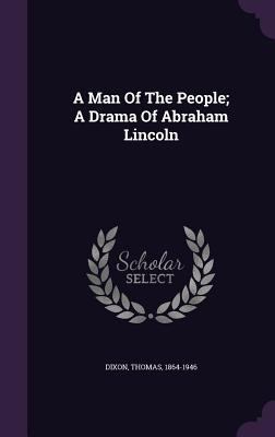 A Man Of The People; A Drama Of Abraham Lincoln 1348174641 Book Cover