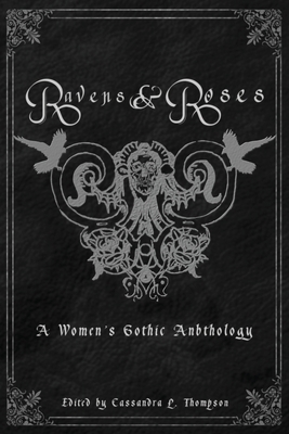Ravens & Roses: A Women's Gothic Anthology 1737104911 Book Cover