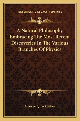 A Natural Philosophy Embracing The Most Recent ... 1162759577 Book Cover