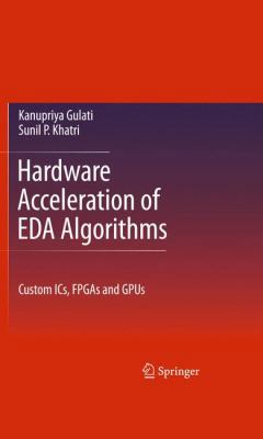 Hardware Acceleration of Eda Algorithms: Custom... 1441909435 Book Cover