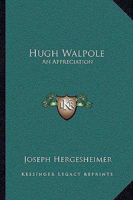 Hugh Walpole: An Appreciation 1163254304 Book Cover