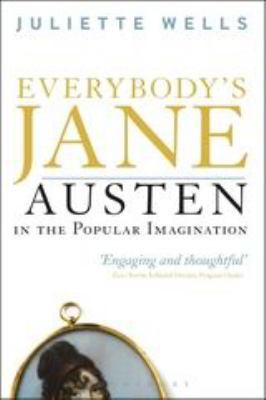 Everybody's Jane: Austen in the Popular Imagina... 1441145540 Book Cover