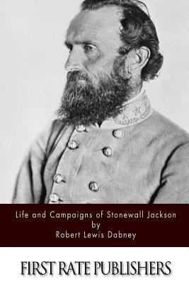 Life and Campaigns of Stonewall Jackson 1494450046 Book Cover