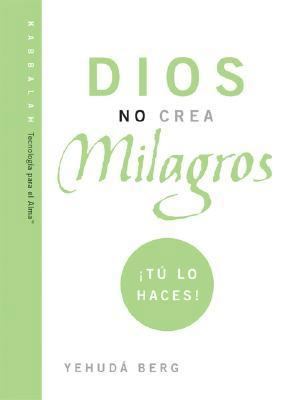 Dios No Crea Milagros; Tu Lo Haces: God Does No... 1571895531 Book Cover