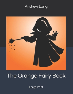 The Orange Fairy Book: Large Print 1695514378 Book Cover
