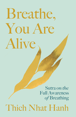 Breathe, You Are Alive!: The Sutra on the Full ... 1888375841 Book Cover