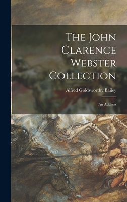 The John Clarence Webster Collection: an Address 1014049814 Book Cover