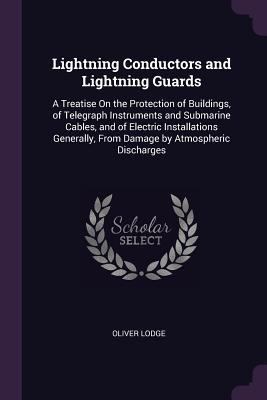 Lightning Conductors and Lightning Guards: A Tr... 1377889637 Book Cover